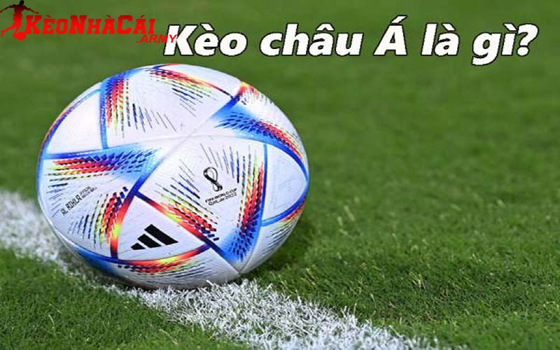 1 keo chau a la gi Kèo châu Á là gì?